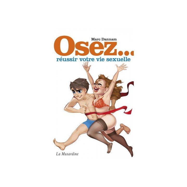 Osez réussir votre vie sexuelle