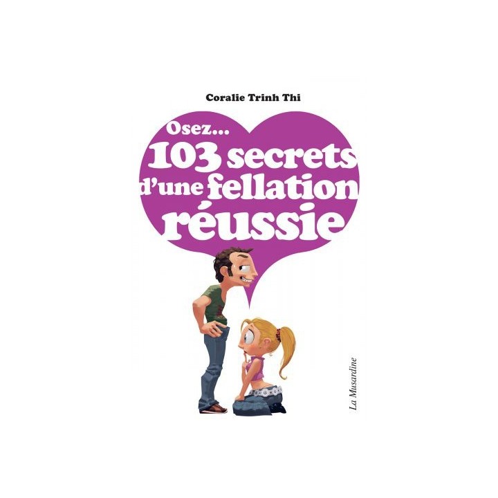 Osez...103 secrets d'une fellation réussie