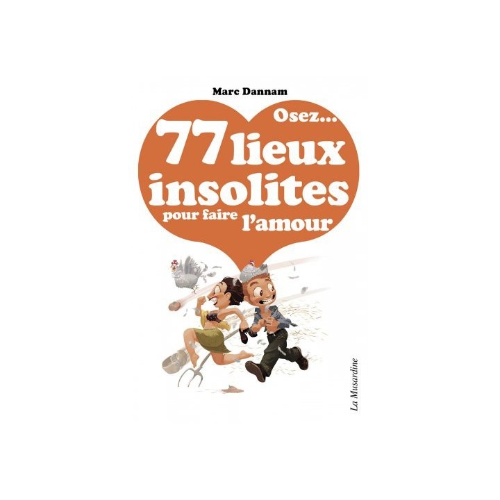 Osez ... 77 lieux insolites pour faire l'amour