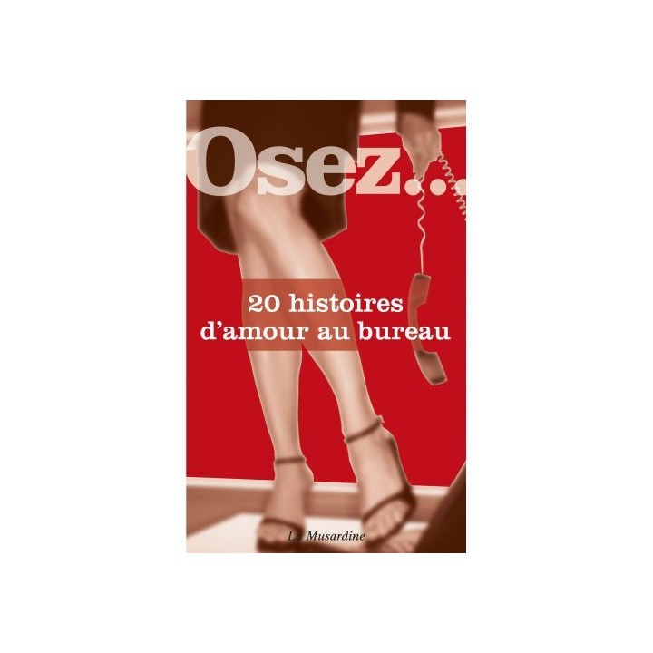 Osez...20 histoires d'amour au bureau