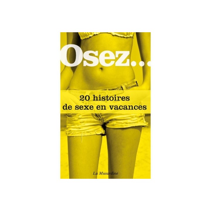 Osez.. 20 histoires de sexe en vacances