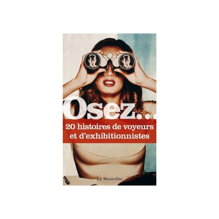 Osez.... 20 histoires de voyeurs et d'exhibitionnistes