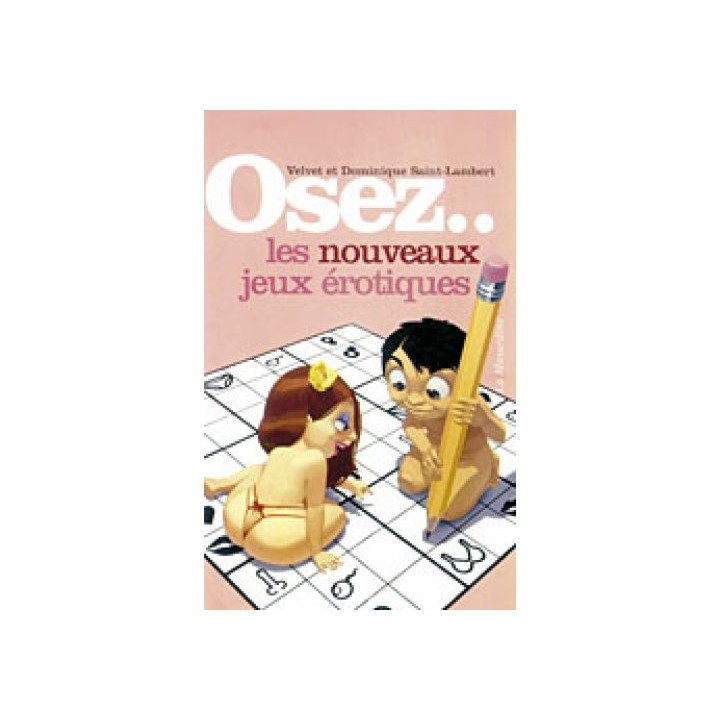 OSEZ Les nouveaux jeux érotiques