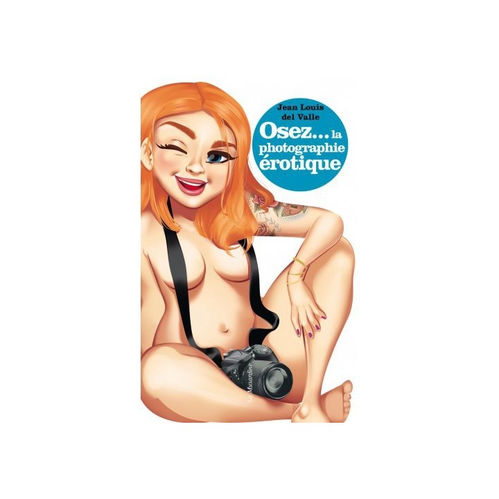 Osez la photographie érotique