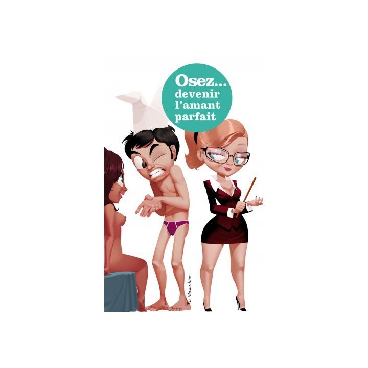Osez devenir l'amant parfait